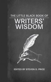 The Little Black Book of Writers' Wisdom - 1 Aug 2013