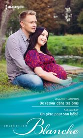 De retour dans tes bras - Un père pour son bébé - 1 Sep 2014