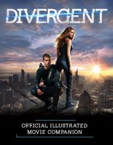 Divergent Official Illustrated Movie Companion - 4 Mar 2014