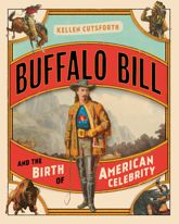 Buffalo Bill and the Birth of American Celebrity - 1 Apr 2021
