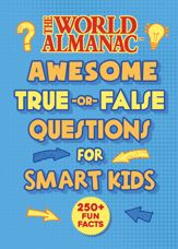 The World Almanac Awesome True-or-False Questions for Smart Kids - 19 Oct 2021