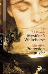 Mystère à Whitehorse - Protection privée (Harlequin Black Rose) - 1 May 2009