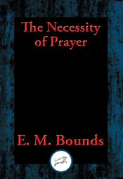 The Necessity of Prayer - 24 Aug 2016