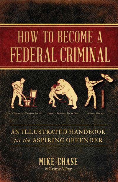 How to Become a Federal Criminal