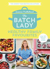The Batch Lady: Healthy Family Favourites - 4 Mar 2021
