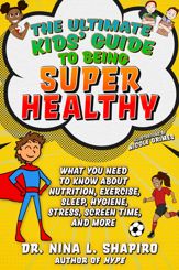 Ultimate Kids' Guide to Being Super Healthy - 23 Nov 2021