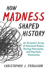 How Madness Shaped History - 7 Apr 2020