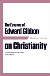 The Essence of Edward Gibbon on Christianity - 1 Nov 2017