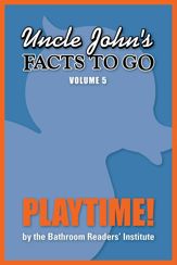 Uncle John's Facts to Go Playtime! - 1 Feb 2014