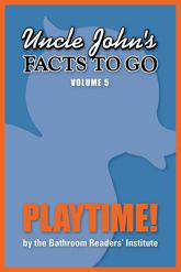 Uncle John's Facts to Go Playtime! - 1 Feb 2014