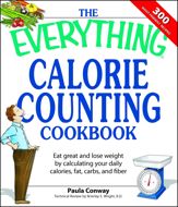 The Everything Calorie Counting Cookbook - 1 Nov 2007