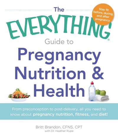 The Everything Guide to Pregnancy Nutrition & Health
