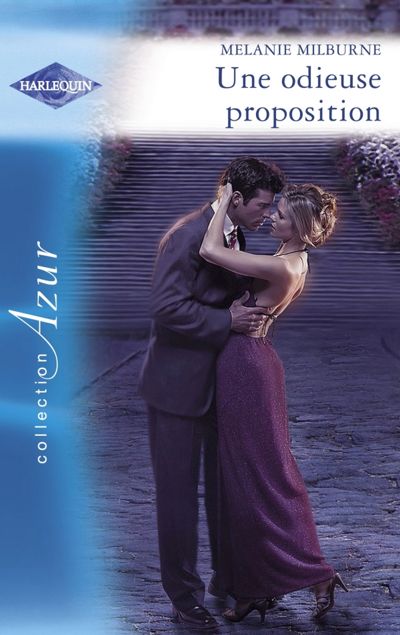 Une odieuse proposition - Piège pour un célibataire (Harlequin Azur)