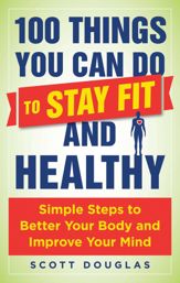 100 Things You Can Do to Stay Fit and Healthy - 3 Jan 2017