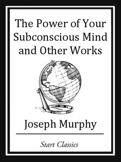 The Power of your Subconscious Mind and Other Works