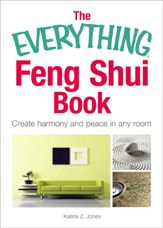 The Everything Feng Shui Book - 15 Dec 2011