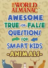 The World Almanac Awesome True-or-False Questions for Smart Kids: Animals - 8 Feb 2022