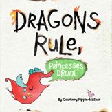 Dragons Rule, Princesses Drool! - 2 May 2017