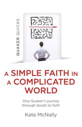 Quaker Quicks - A Simple Faith in a Complicated World - 28 Jul 2023