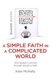 Quaker Quicks - A Simple Faith in a Complicated World - 28 Jul 2023