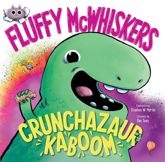Fluffy McWhiskers Crunchazaur Kaboom - 10 Jun 2025