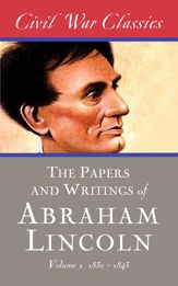 The Papers and Writings of Abraham Lincoln (Civil War Classics) - 16 Dec 2014
