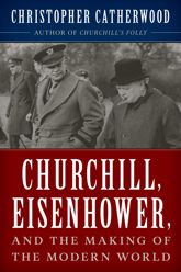 Churchill, Eisenhower, and the Making of the Modern World - 1 Nov 2022