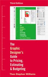 The Graphic Designer's Guide to Pricing, Estimating, and Budgeting - 29 Jun 2010