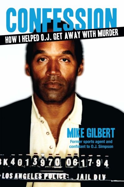 How I Helped O.J. Get Away With Murder