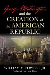 George Washington and the Creation of the American Republic - 2 Sep 2025