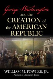 George Washington and the Creation of the American Republic - 2 Sep 2025