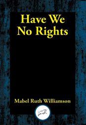 Have We No Rights - 7 Aug 2023