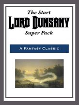 The Start Lord Dunsany Super Pack - 24 Aug 2015