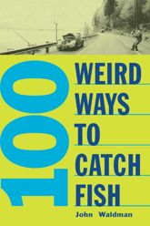 100 Weird Ways to Catch Fish - 23 Feb 2005