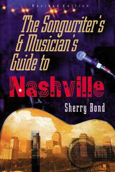 The Songwriter's and Musician's Guide to Nashville