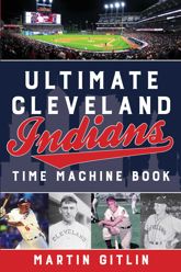 Ultimate Cleveland Indians Time Machine Book - 1 Apr 2019