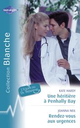 Une héritière à Penhally Bay - Rendez-vous aux urgences (Harlequin Blanche) - 15 Apr 2008