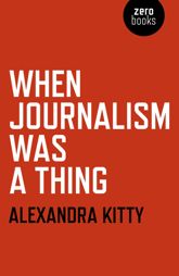When Journalism was a Thing - 27 Jul 2018