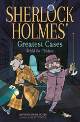 Sherlock Holmes' Greatest Cases Retold for Children - 1 Feb 2023