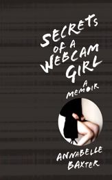 Secrets of a Webcam Girl - 1 Jun 2013