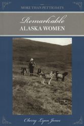 More Than Petticoats: Remarkable Alaska Women - 26 Mar 2024