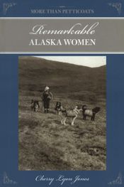 More Than Petticoats: Remarkable Alaska Women - 26 Mar 2024