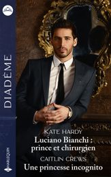 Luciano Bianchi : prince et chirurgien - Une princesse incognito - 1 Feb 2024