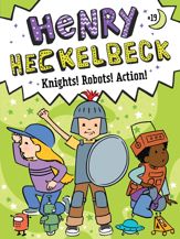 Henry Heckelbeck Knights! Robots! Action! - 26 Aug 2025