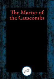 The Martyr of the Catacombs - 24 Aug 2016