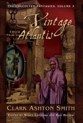 The Collected Fantasies of Clark Ashton Smith: A Vintage From Atlantis - 1 Nov 2007