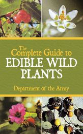 The Complete Guide to Edible Wild Plants - 23 Jun 2009