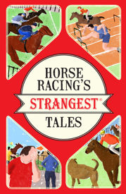 Horse Racing's Strangest Tales - 16 Feb 2017