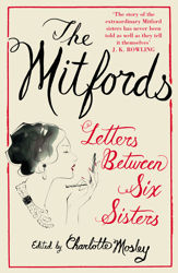 The Mitfords: Letters between Six Sisters - 1 Nov 2012
