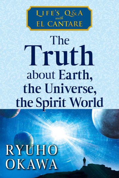 The The Truth about Earth, the Universe, the Spirit World